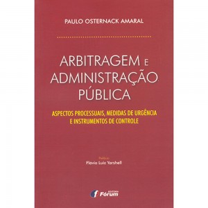 Arbitragem e administração pública: aspectos processuais, medidas de urgência e instrumentos de controle