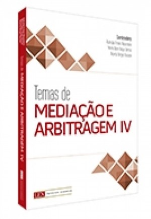 Temas de mediação e arbitragem IV