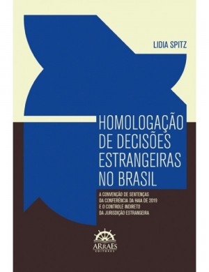 Homologação de decisões estrangeiras no Brasil: A Convenção de Sentenças da Conferência da Haia de 2019 e o controle indireto da jurisdição estrangeira